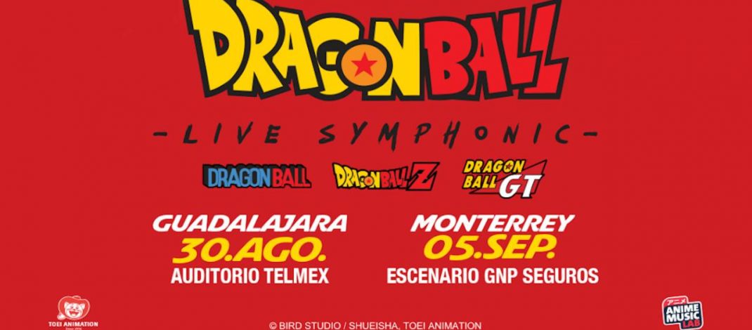 Dragon Ball: Live Symphonic llega a Guadalajara y Monterrey